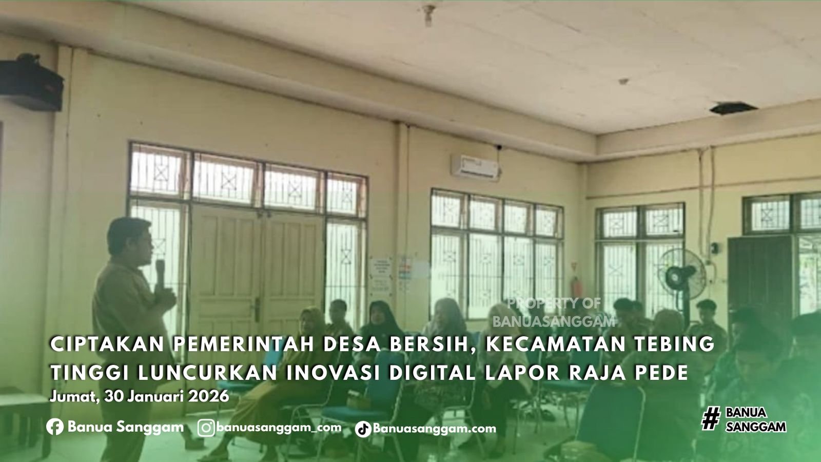 CIPTAKAN PEMERINTAH DESA BERSIH, KECAMATAN TEBING TINGGI LUNCURKAN INOVASI DIGITAL LAPOR RAJA PEDE